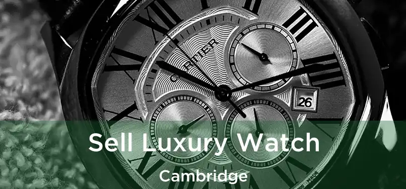 Sell Luxury Watch Cambridge