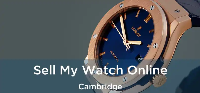 Sell My Watch Online Cambridge