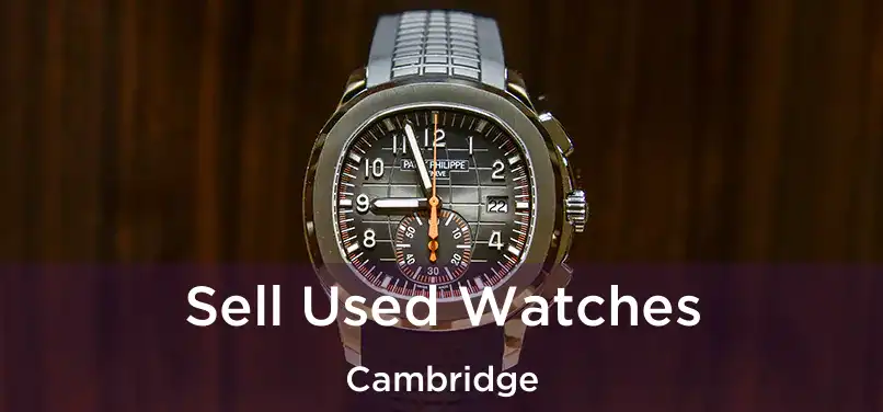 Sell Used Watches Cambridge