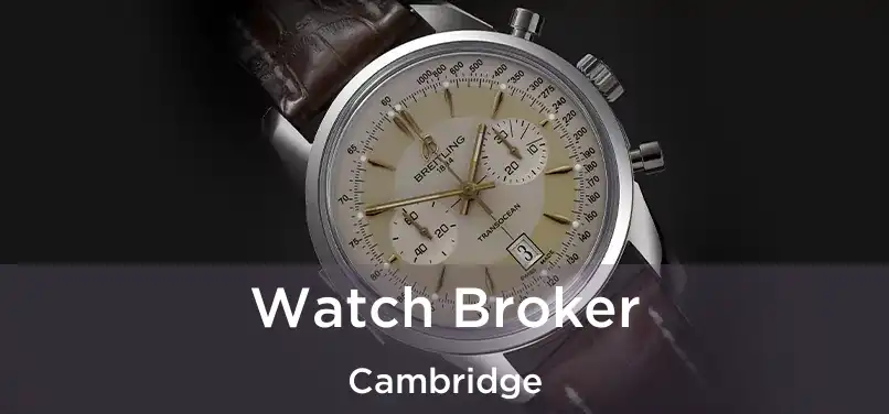 Watch Broker Cambridge