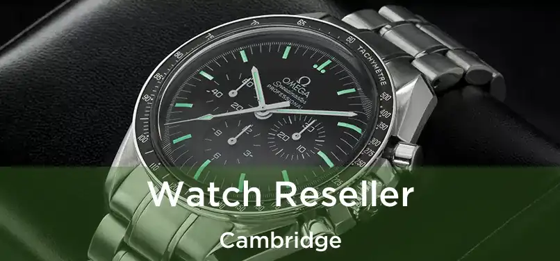 Watch Reseller Cambridge