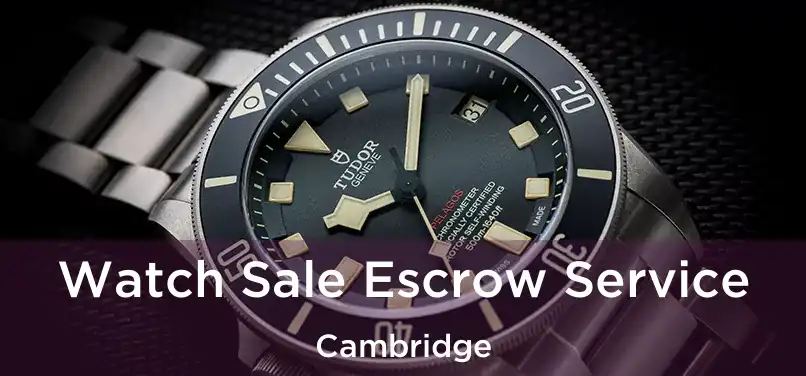 Watch Sale Escrow Service Cambridge